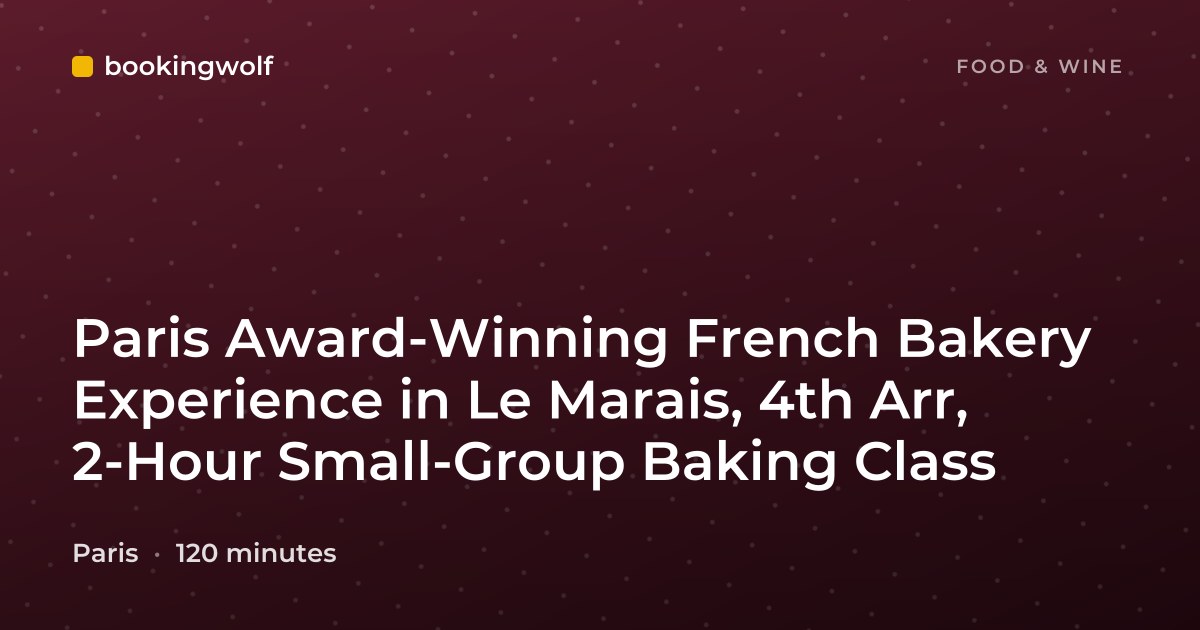 Paris Award-Winning French Bakery Experience in Le Marais, 4th Arr, 2-Hour Small-Group Baking Class
