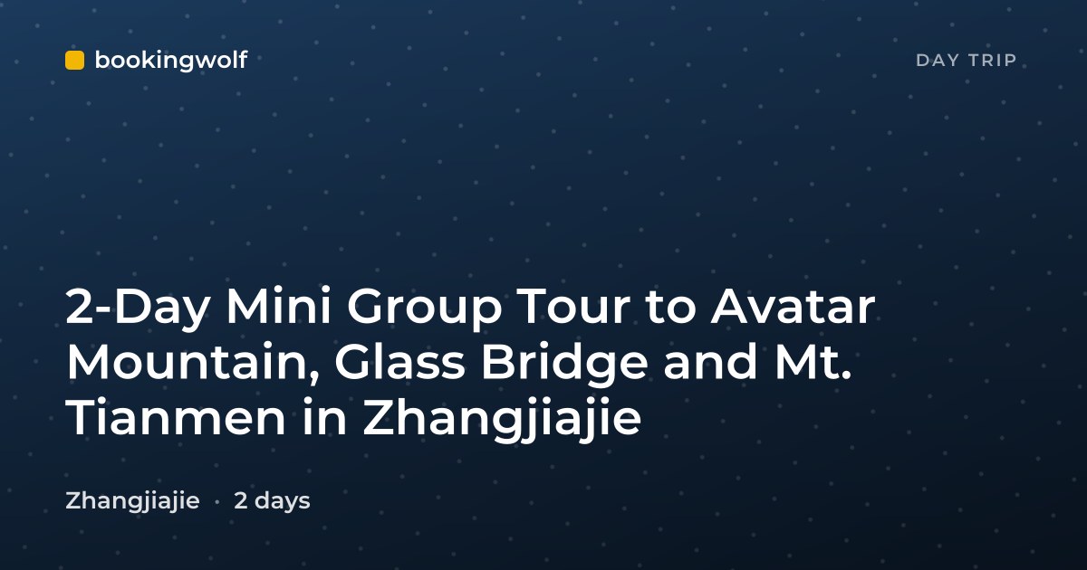 2-Day Mini Group Tour to Avatar Mountain, Glass Bridge and Mt. Tianmen in Zhangjiajie
