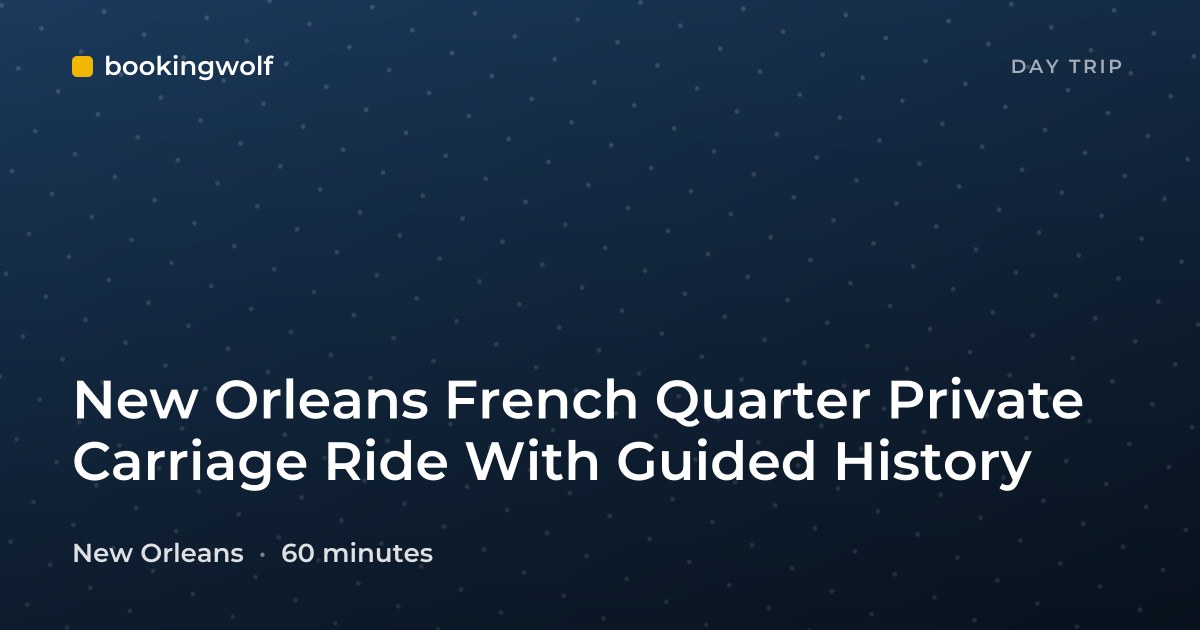 New Orleans French Quarter Private Carriage Ride With Guided History