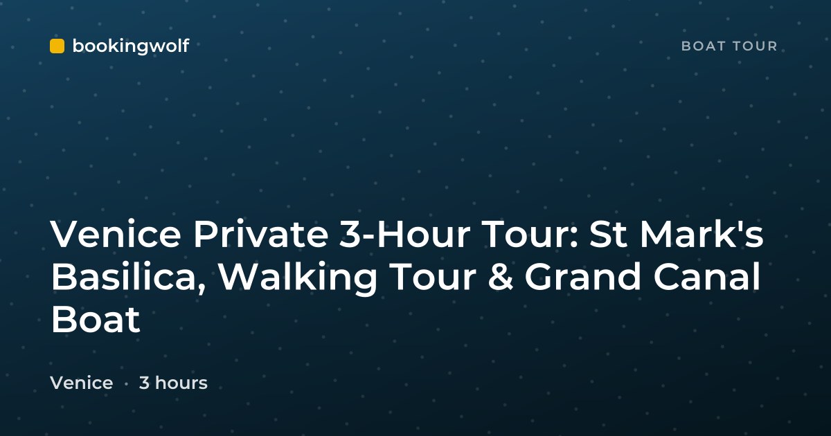 Venice Private 3-Hour Tour: St Mark's Basilica, Walking Tour & Grand Canal Boat