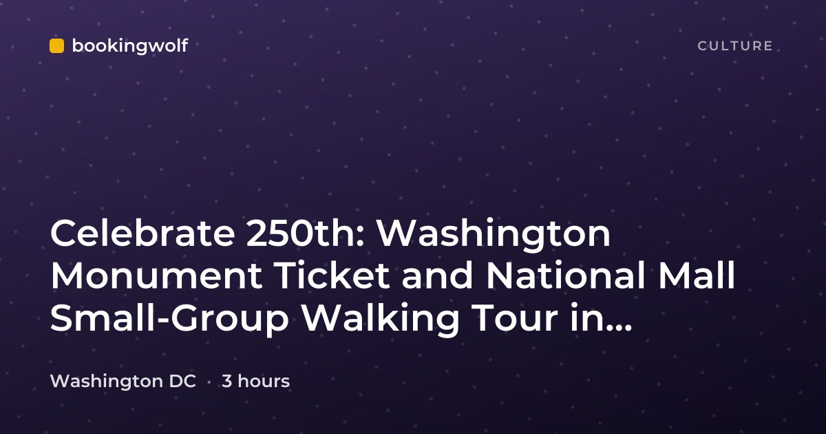 Celebrate 250th: Washington Monument Ticket and National Mall Small-Group Walking Tour in Washington DC