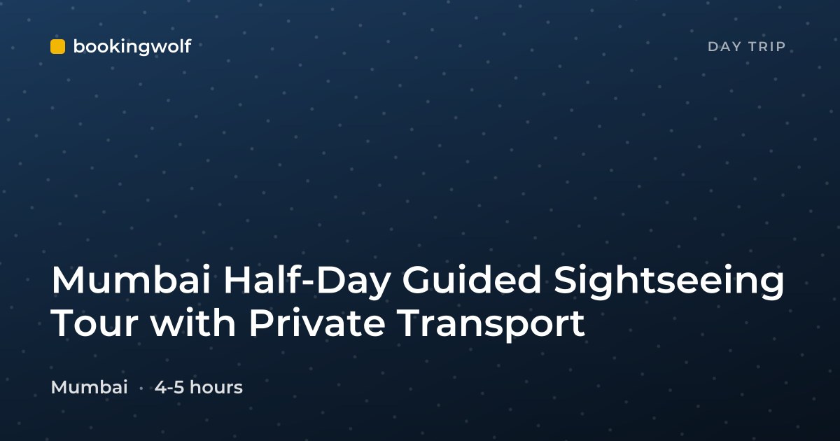 Mumbai Half-Day Guided Sightseeing Tour with Private Transport
