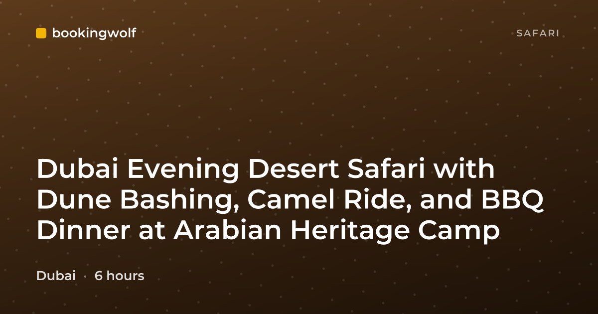 Dubai Evening Desert Safari with Dune Bashing, Camel Ride, and BBQ Dinner at Arabian Heritage Camp