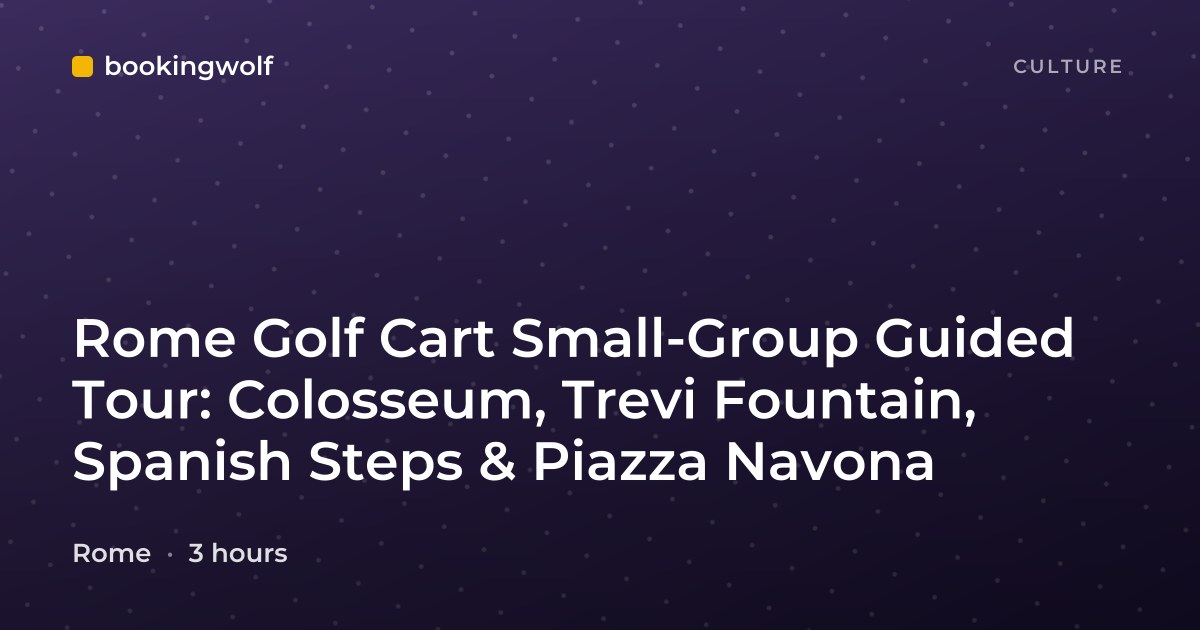 Rome Golf Cart Small-Group Guided Tour: Colosseum, Trevi Fountain, Spanish Steps & Piazza Navona