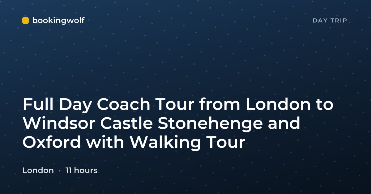 Full Day Coach Tour from London to Windsor Castle Stonehenge and Oxford with Walking Tour