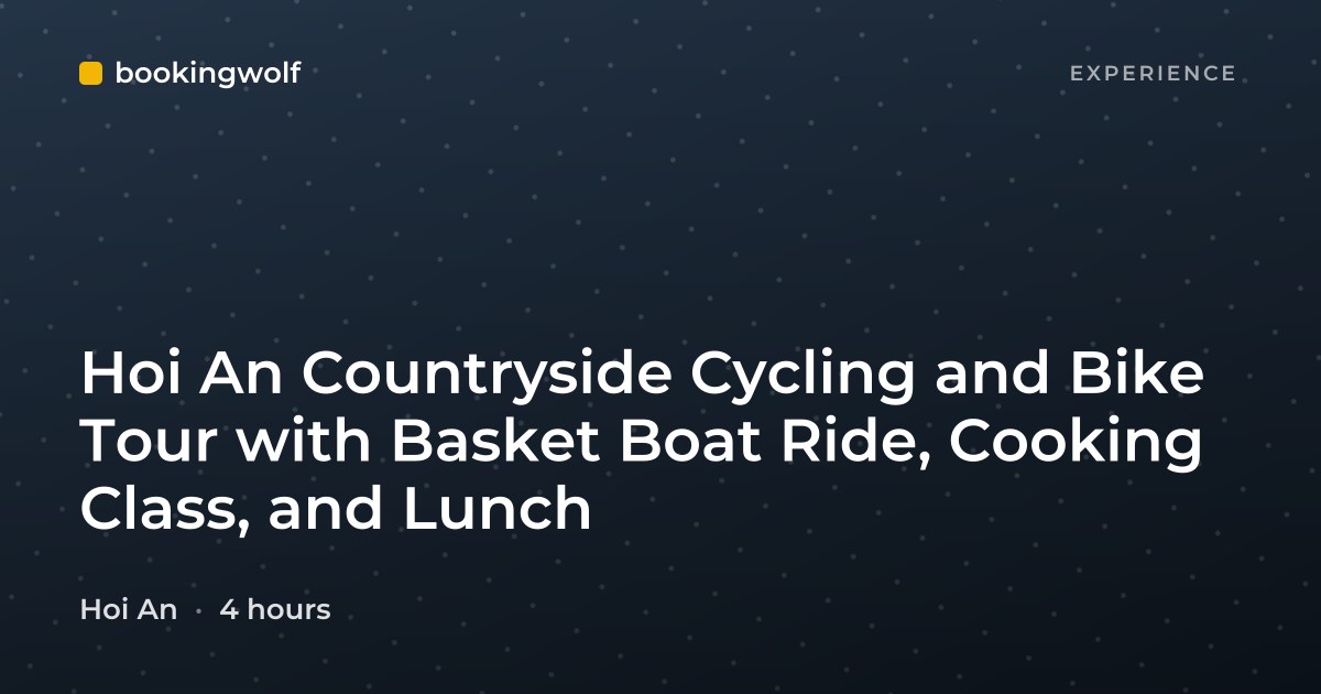 Hoi An Countryside Cycling and Bike Tour with Basket Boat Ride, Cooking Class, and Lunch