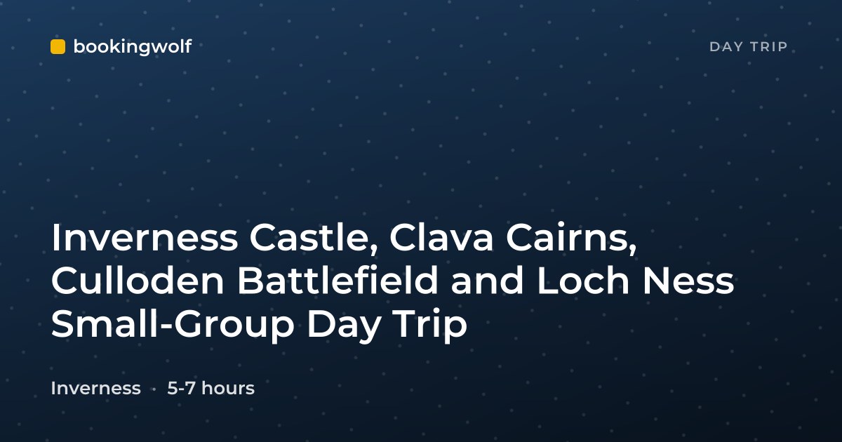 Inverness Castle, Clava Cairns, Culloden Battlefield and Loch Ness Small-Group Day Trip