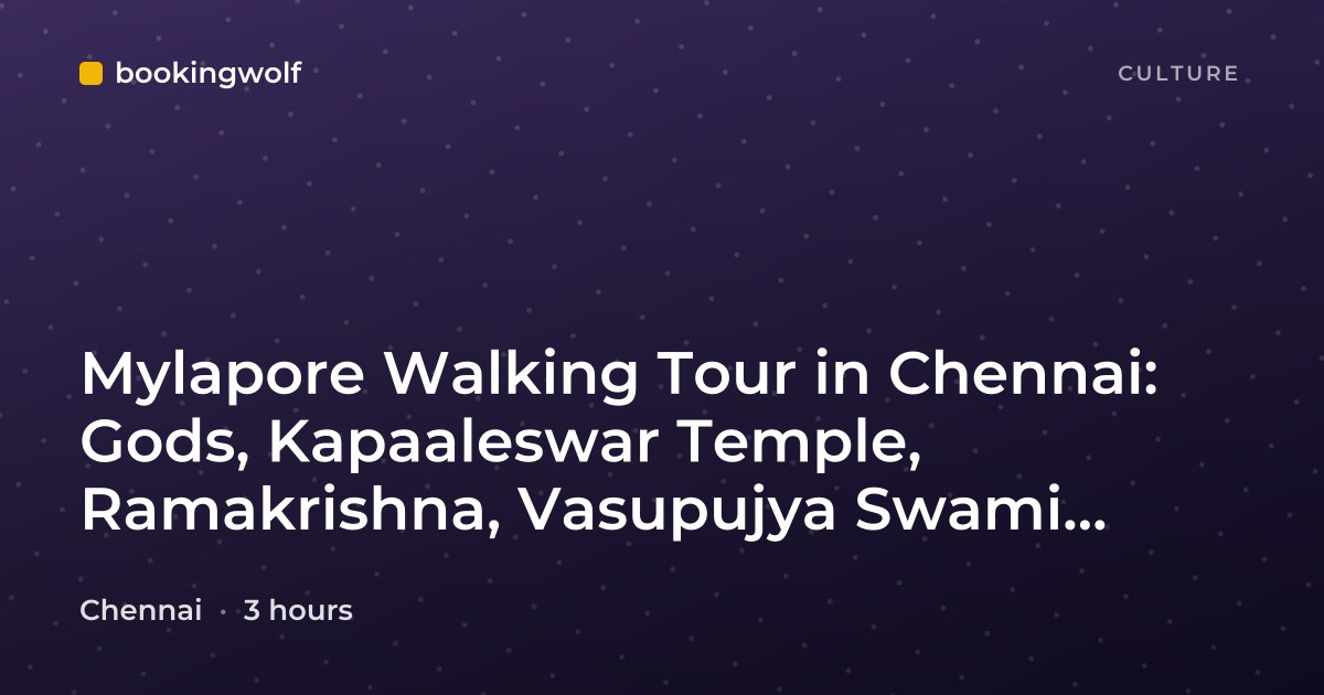 Mylapore Walking Tour in Chennai: Gods, Kapaaleswar Temple, Ramakrishna, Vasupujya Swami Temple & Santhome Basilica