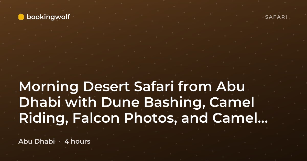 Morning Desert Safari from Abu Dhabi with Dune Bashing, Camel Riding, Falcon Photos, and Camel Farm Visit