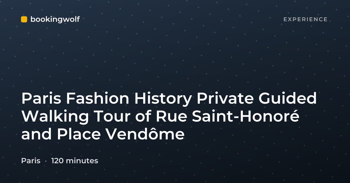 Paris Fashion History Private Guided Walking Tour of Rue Saint-Honoré and Place Vendôme