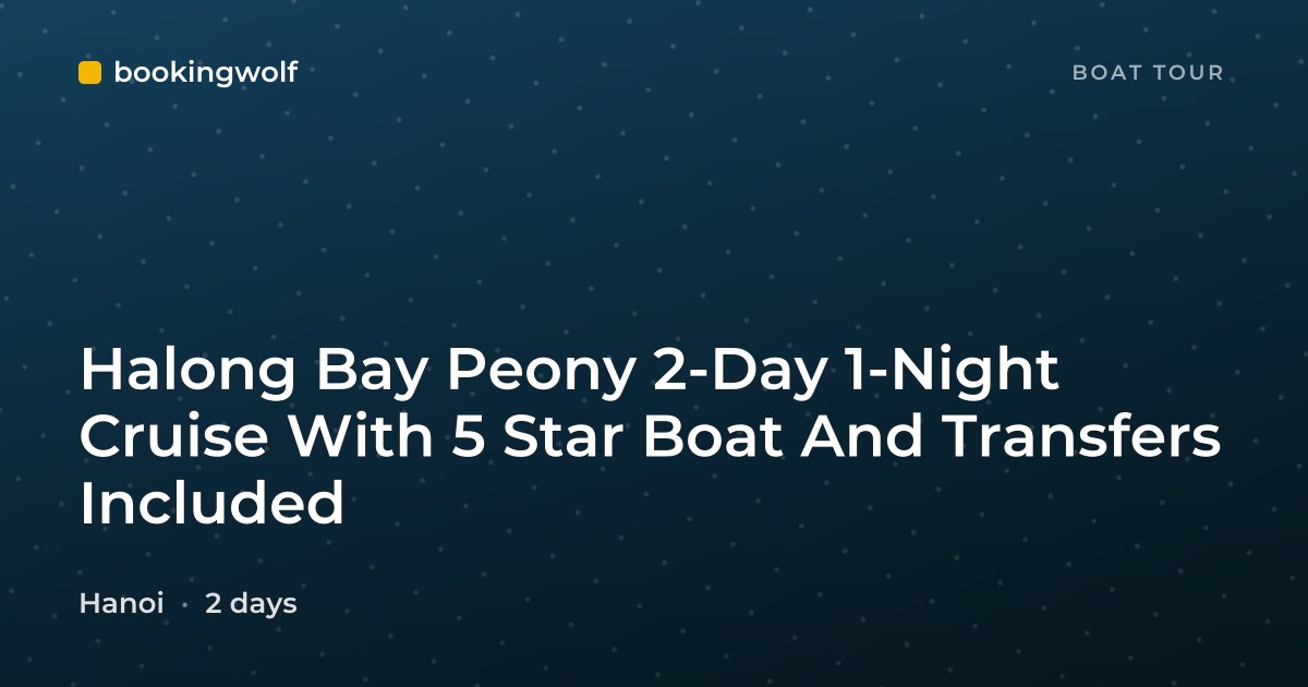 Halong Bay Peony 2-Day 1-Night Cruise With 5 Star Boat And Transfers Included
