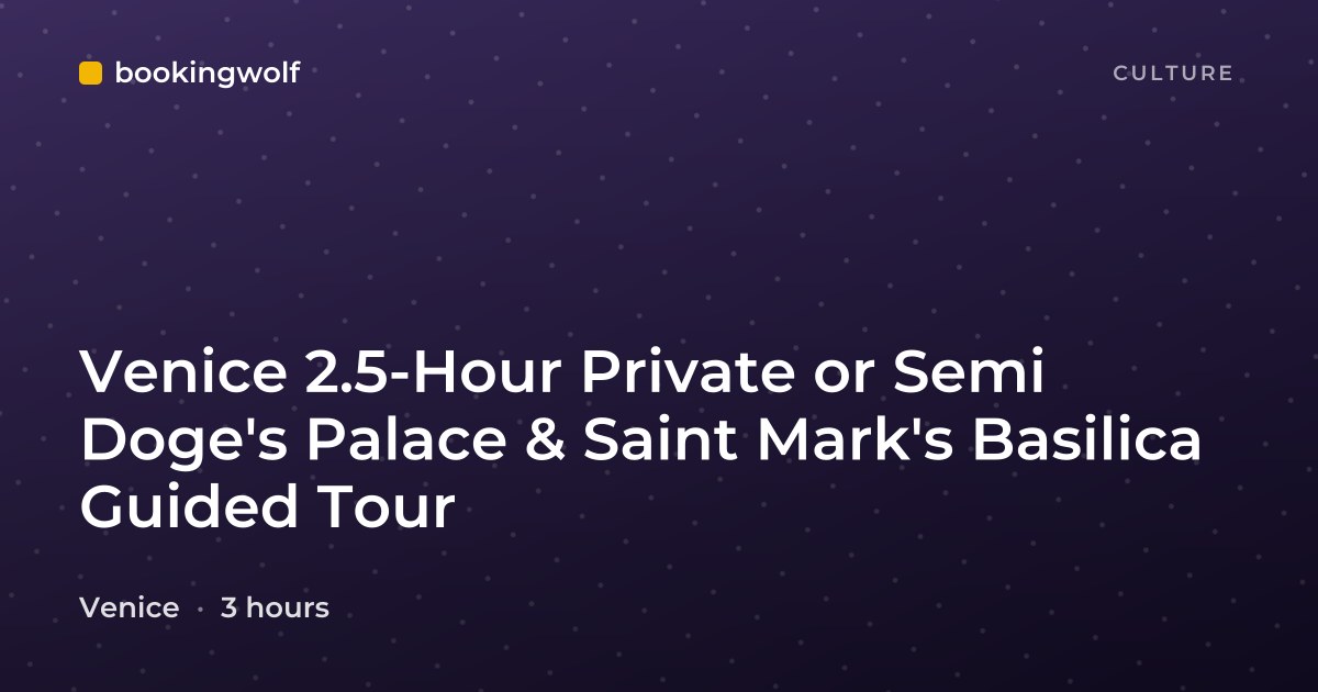 Venice 2.5-Hour Private or Semi Doge's Palace & Saint Mark's Basilica Guided Tour