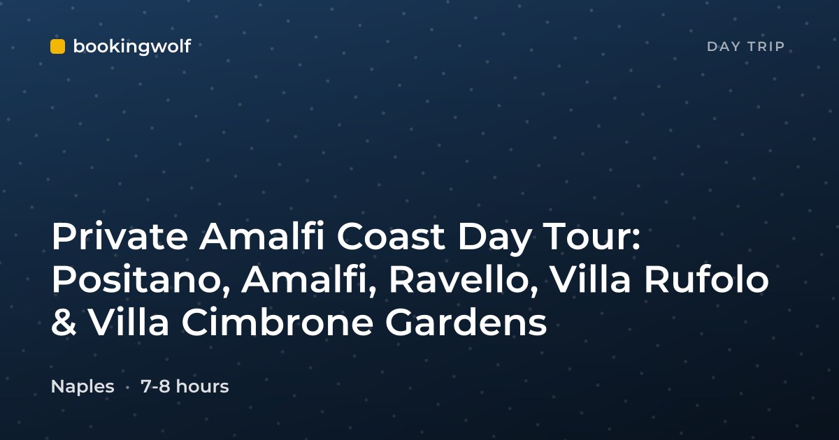 Private Amalfi Coast Day Tour: Positano, Amalfi, Ravello, Villa Rufolo & Villa Cimbrone Gardens