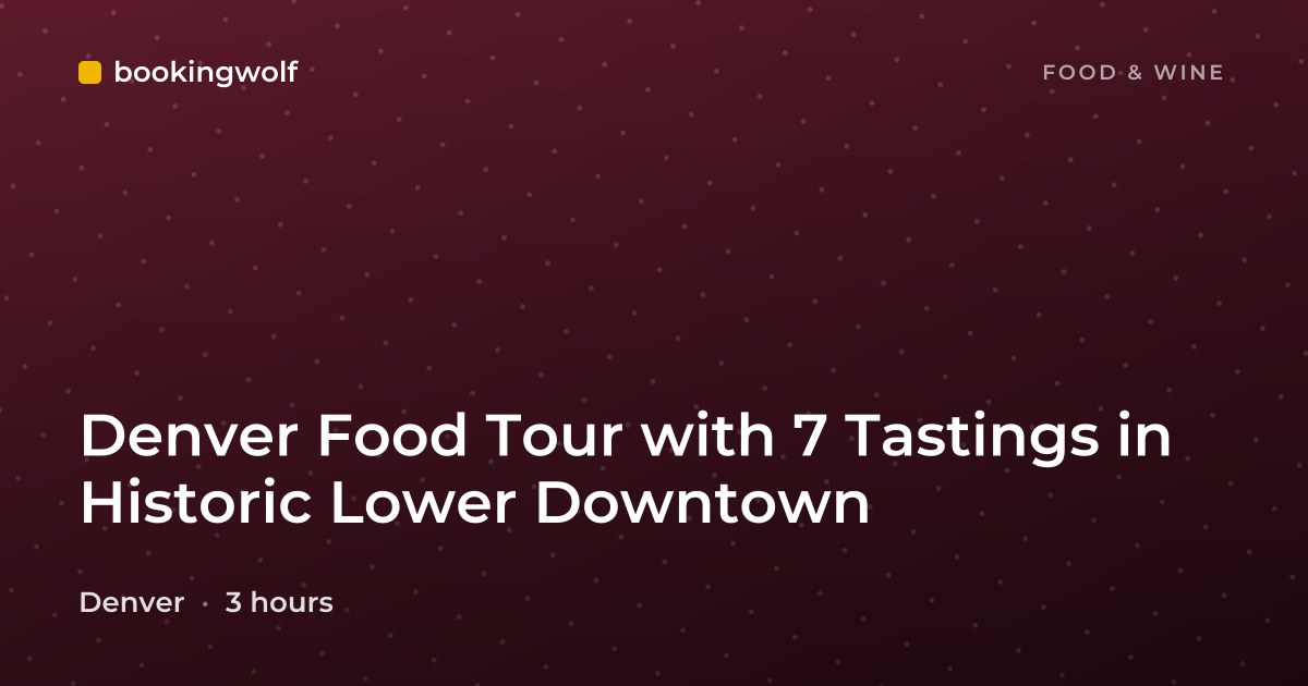 Denver Food Tour with 7 Tastings in Historic Lower Downtown