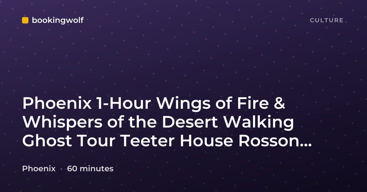 Phoenix 1-Hour Wings of Fire & Whispers of the Desert Walking Ghost Tour Teeter House Rosson House Hotel San Carlos