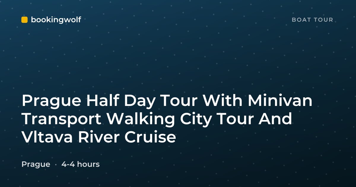 Prague Half Day Tour With Minivan Transport Walking City Tour And Vltava River Cruise