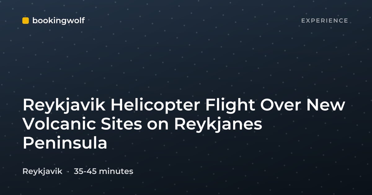 Reykjavik Helicopter Flight Over New Volcanic Sites on Reykjanes Peninsula