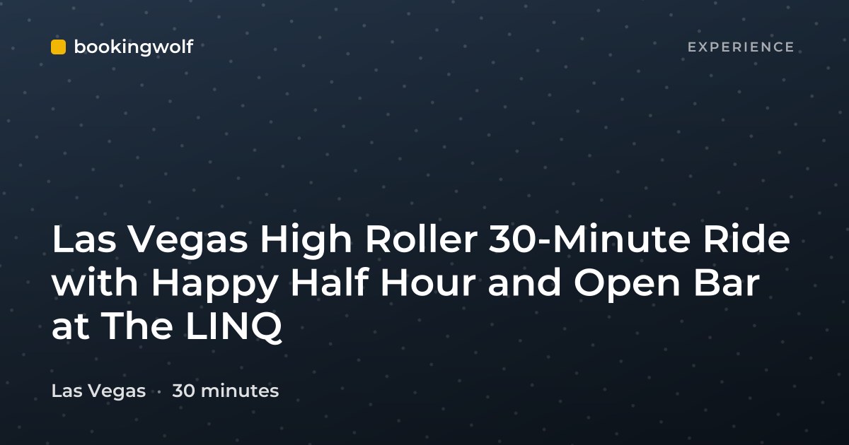 Las Vegas High Roller 30-Minute Ride with Happy Half Hour and Open Bar at The LINQ