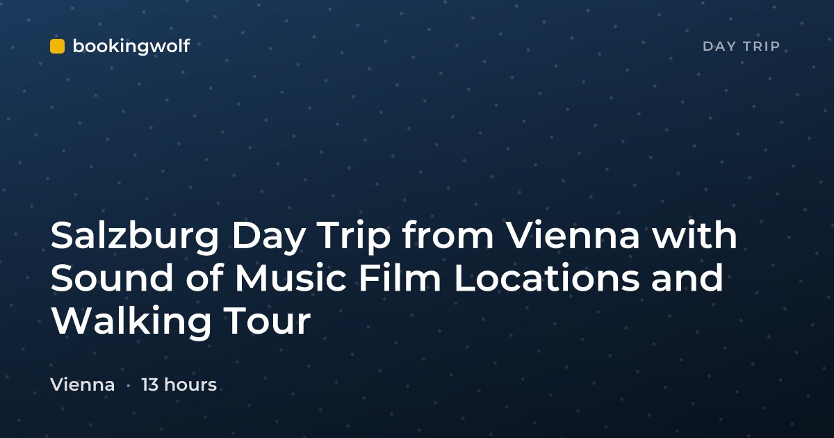 Salzburg Day Trip from Vienna with Sound of Music Film Locations and Walking Tour