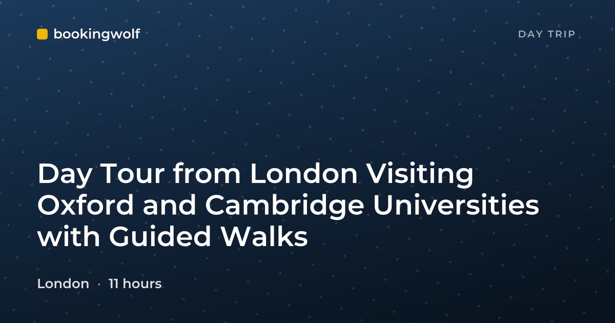 Day Tour from London Visiting Oxford and Cambridge Universities with Guided Walks
