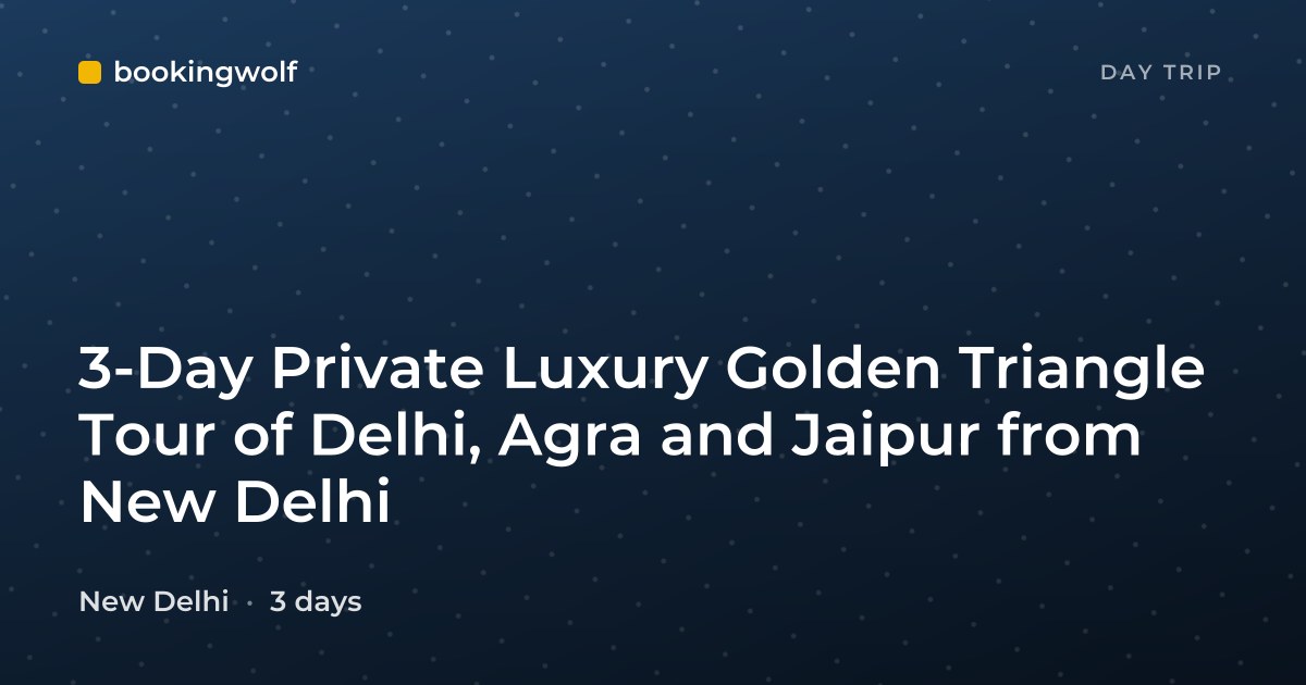 3-Day Private Luxury Golden Triangle Tour of Delhi, Agra and Jaipur from New Delhi