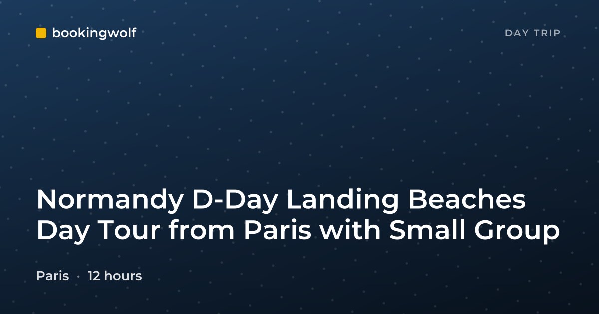 Normandy D-Day Landing Beaches Day Tour from Paris with Small Group