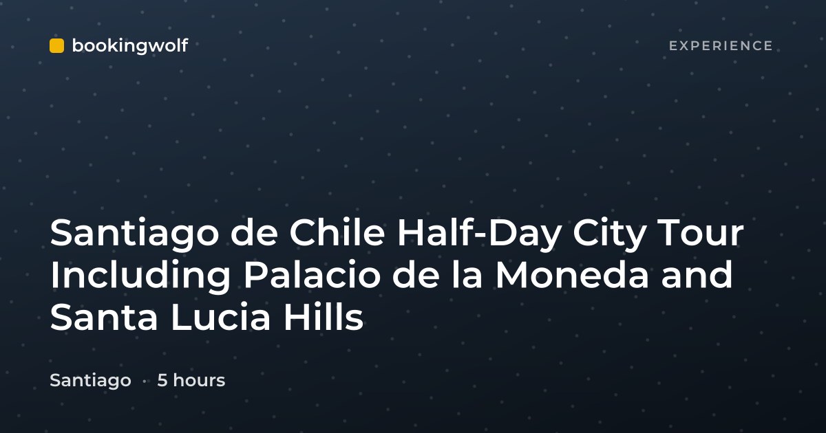 Santiago de Chile Half-Day City Tour Including Palacio de la Moneda and Santa Lucia Hills