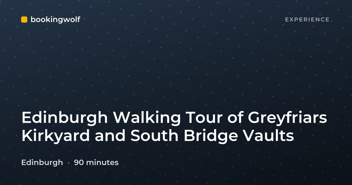Edinburgh Walking Tour of Greyfriars Kirkyard and South Bridge Vaults