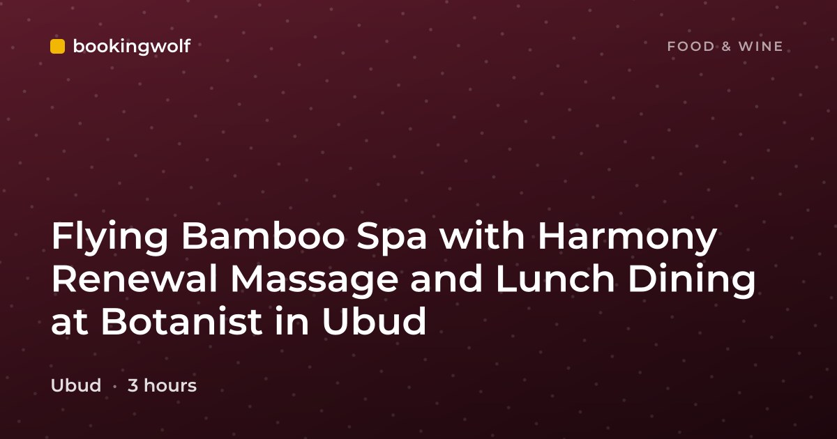 Flying Bamboo Spa with Harmony Renewal Massage and Lunch Dining at Botanist in Ubud