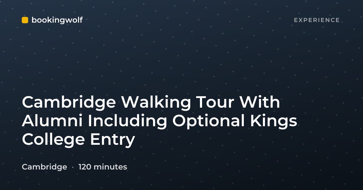 Cambridge Walking Tour With Alumni Including Optional Kings College Entry