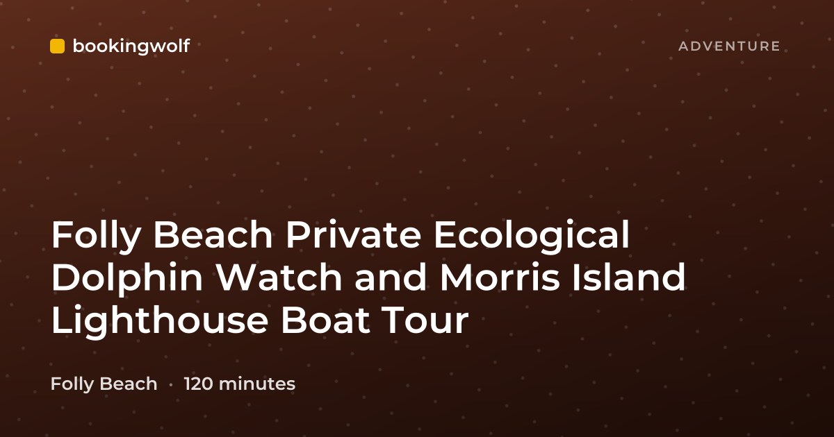 Folly Beach Private Ecological Dolphin Watch and Morris Island Lighthouse Boat Tour