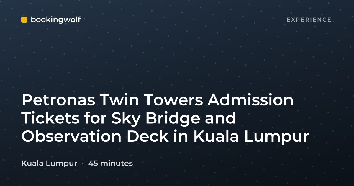 Petronas Twin Towers Admission Tickets for Sky Bridge and Observation Deck in Kuala Lumpur