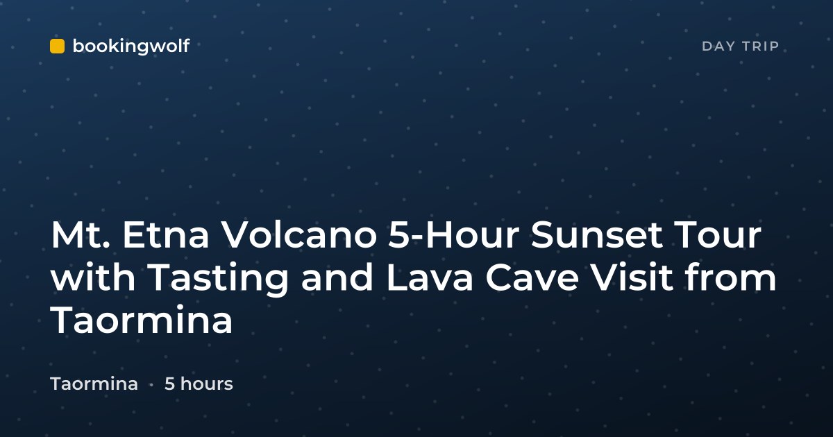 Mt. Etna Volcano 5-Hour Sunset Tour with Tasting and Lava Cave Visit from Taormina