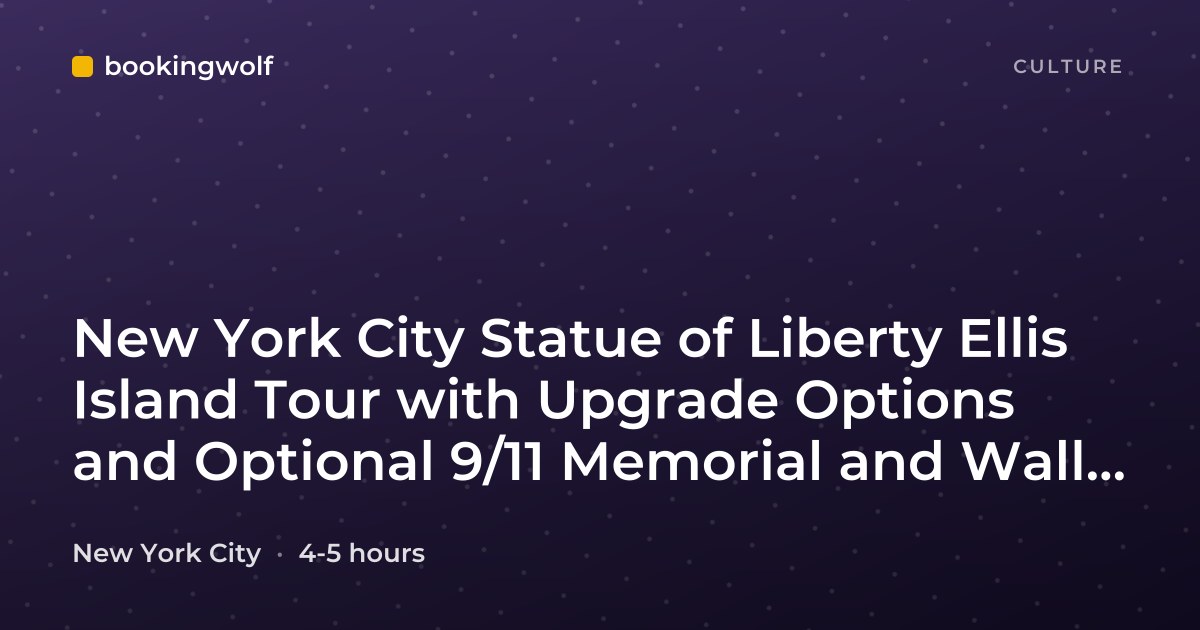New York City Statue of Liberty Ellis Island Tour with Upgrade Options and Optional 9/11 Memorial and Wall Street Visit