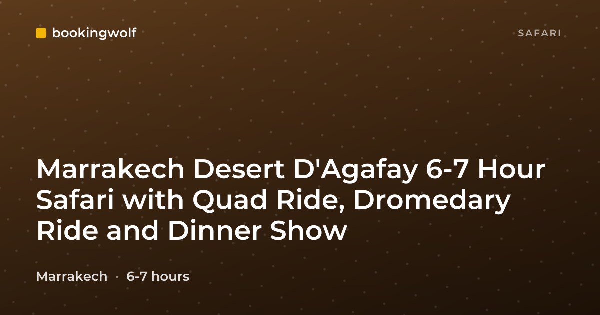 Marrakech Desert D'Agafay 6-7 Hour Safari with Quad Ride, Dromedary Ride and Dinner Show