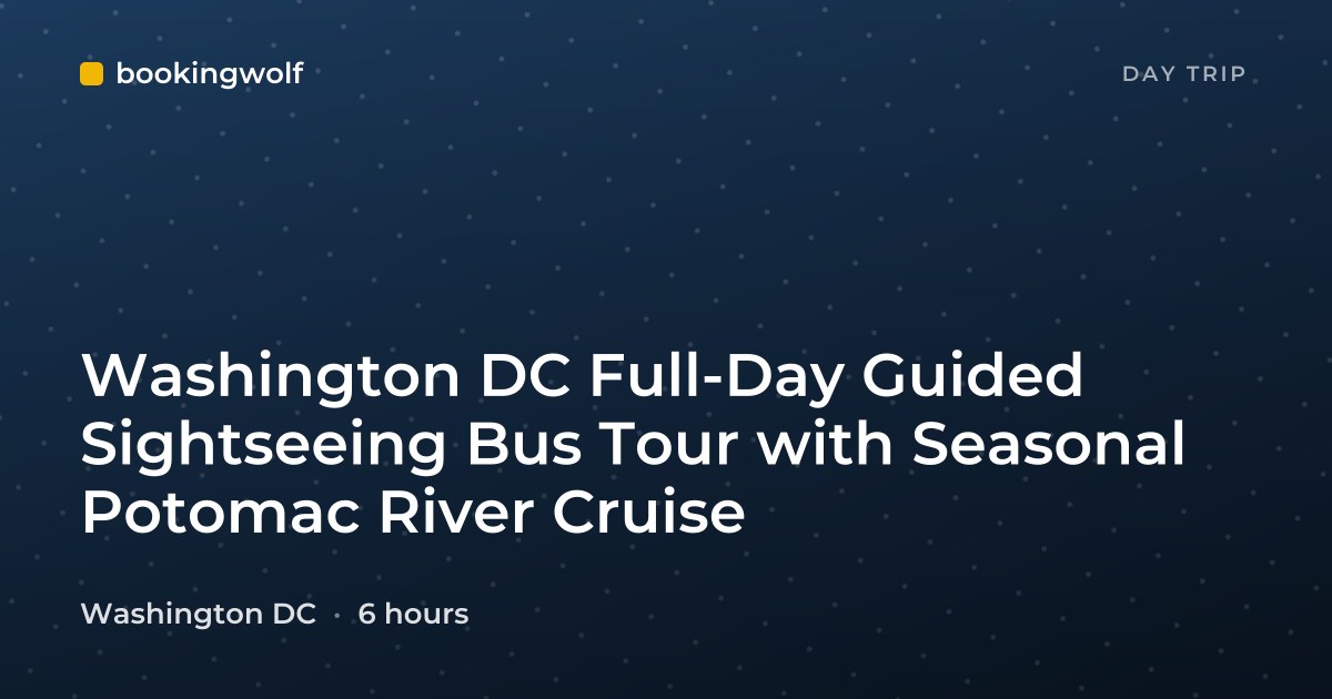 Washington DC Full-Day Guided Sightseeing Bus Tour with Seasonal Potomac River Cruise