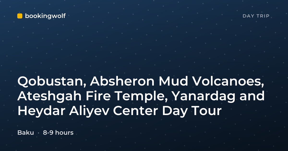 Qobustan, Absheron Mud Volcanoes, Ateshgah Fire Temple, Yanardag and Heydar Aliyev Center Day Tour