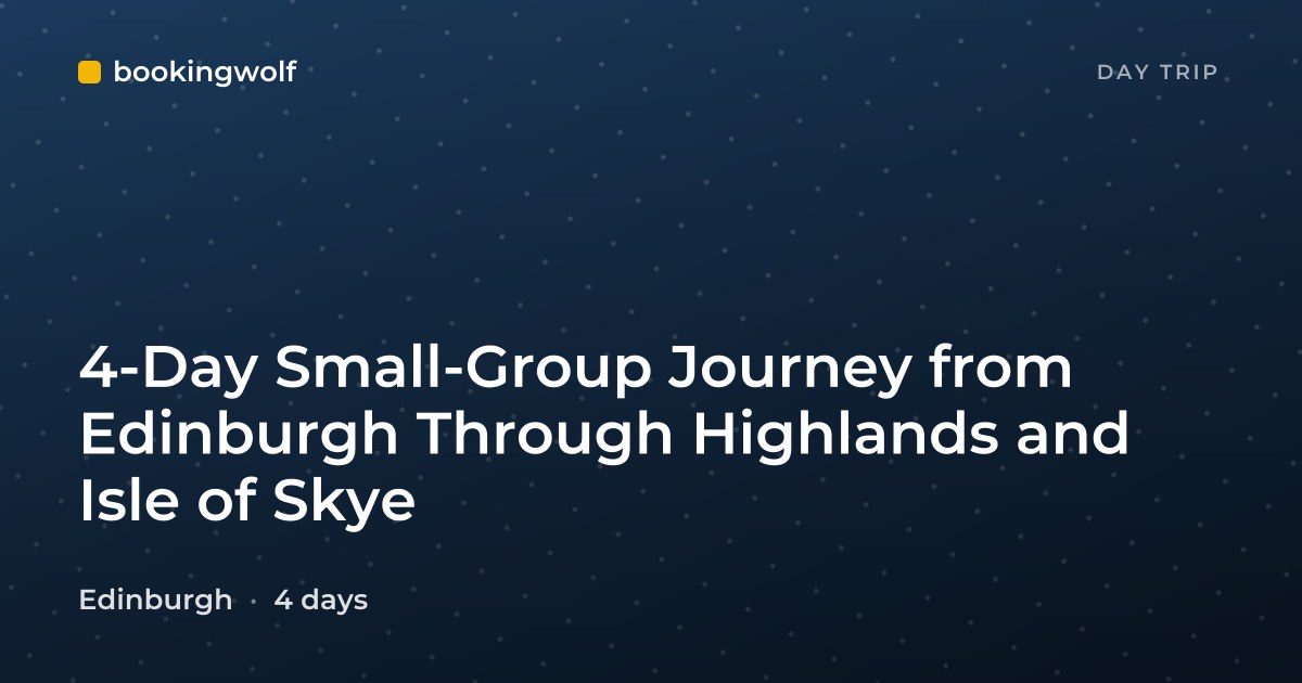 4-Day Small-Group Journey from Edinburgh Through Highlands and Isle of Skye