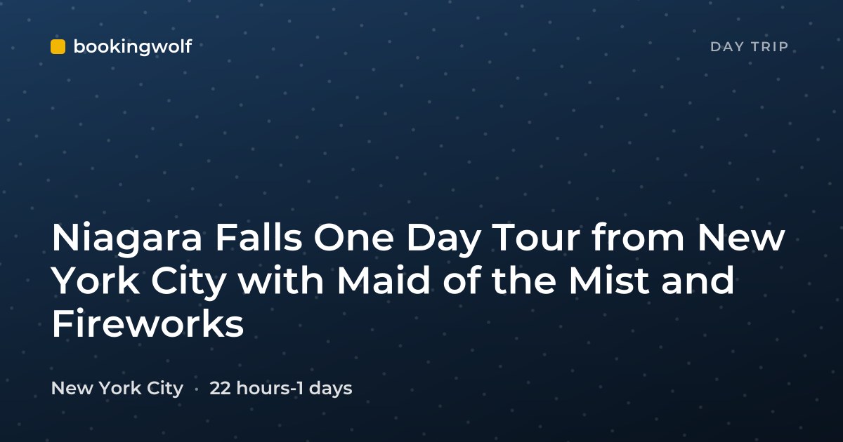 Niagara Falls One Day Tour from New York City with Maid of the Mist and Fireworks