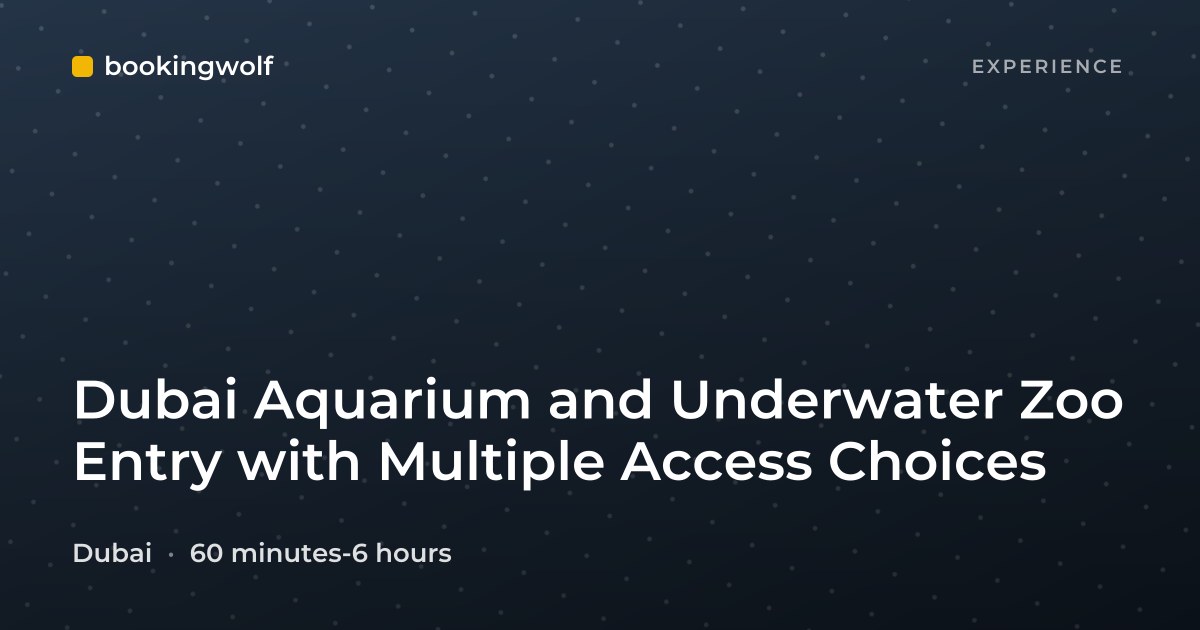 Dubai Aquarium and Underwater Zoo Entry with Multiple Access Choices