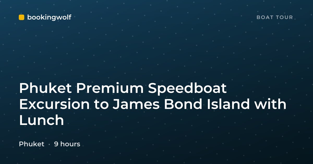 Phuket Premium Speedboat Excursion to James Bond Island with Lunch
