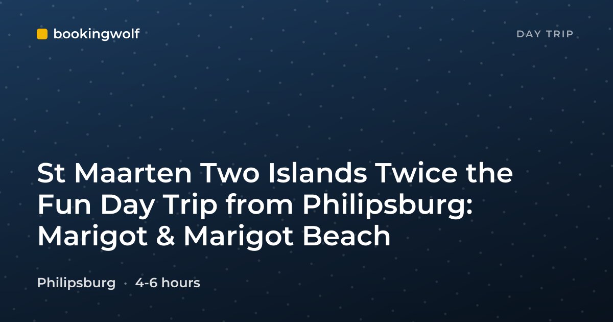 St Maarten Two Islands Twice the Fun Day Trip from Philipsburg: Marigot & Marigot Beach