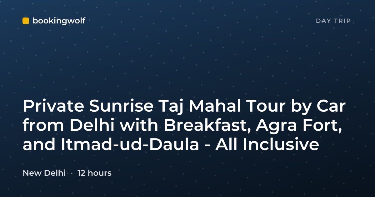 Private Sunrise Taj Mahal Tour by Car from Delhi with Breakfast, Agra Fort, and Itmad-ud-Daula - All Inclusive