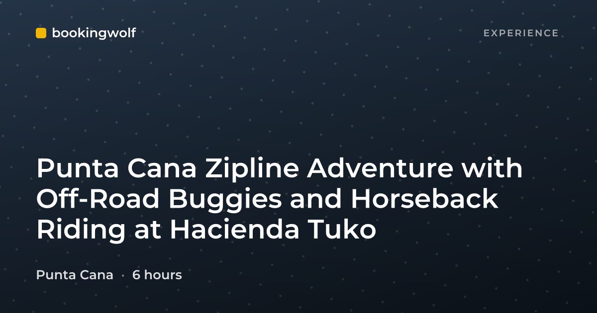Punta Cana Zipline Adventure with Off-Road Buggies and Horseback Riding at Hacienda Tuko