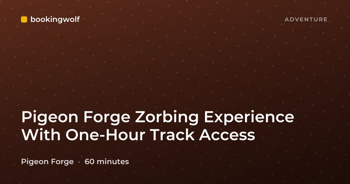 Pigeon Forge Zorbing Experience With One-Hour Track Access