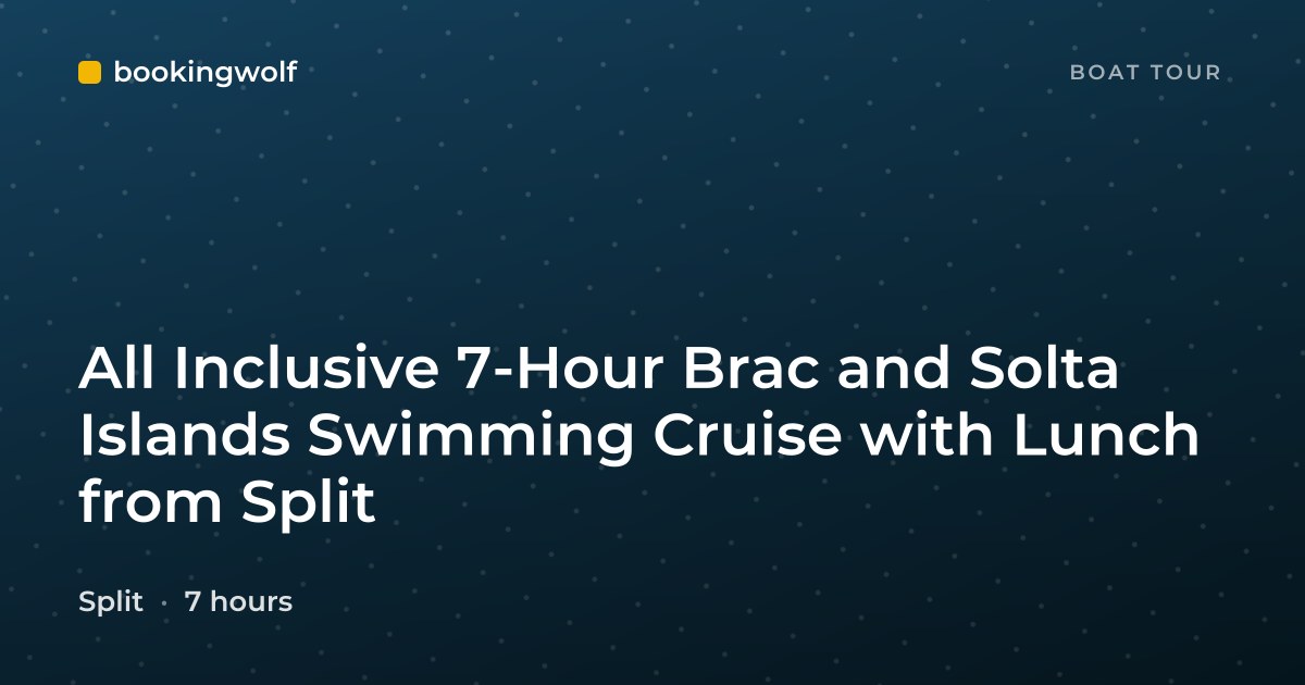 All Inclusive 7-Hour Brac and Solta Islands Swimming Cruise with Lunch from Split