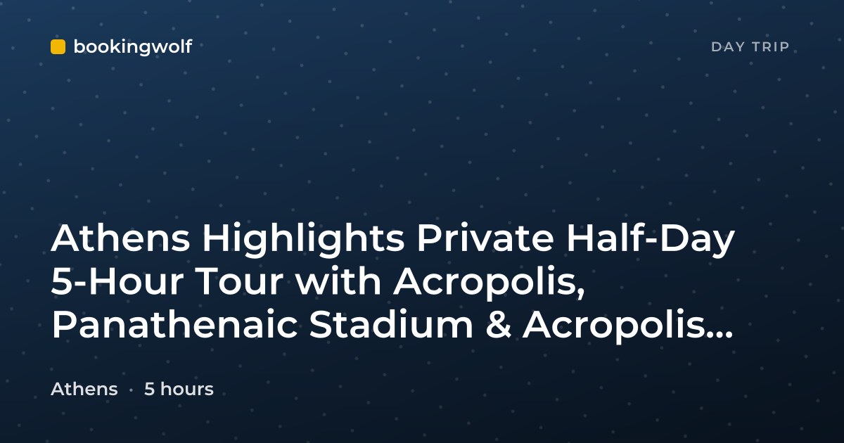 Athens Highlights Private Half-Day 5-Hour Tour with Acropolis, Panathenaic Stadium & Acropolis Museum