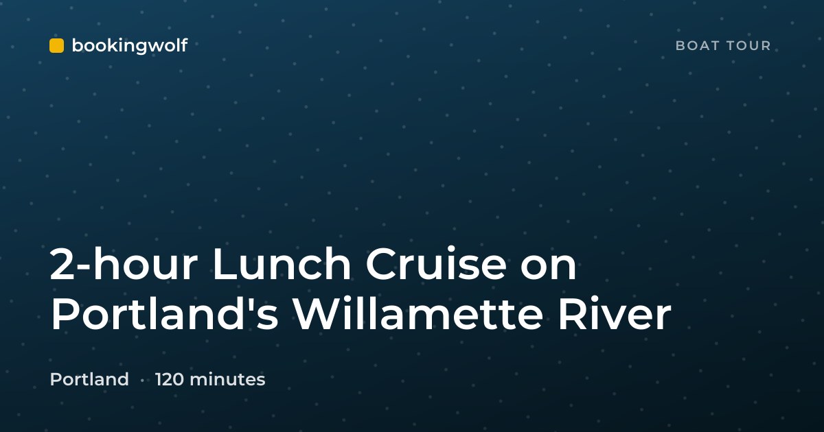 2-hour Lunch Cruise on Portland's Willamette River