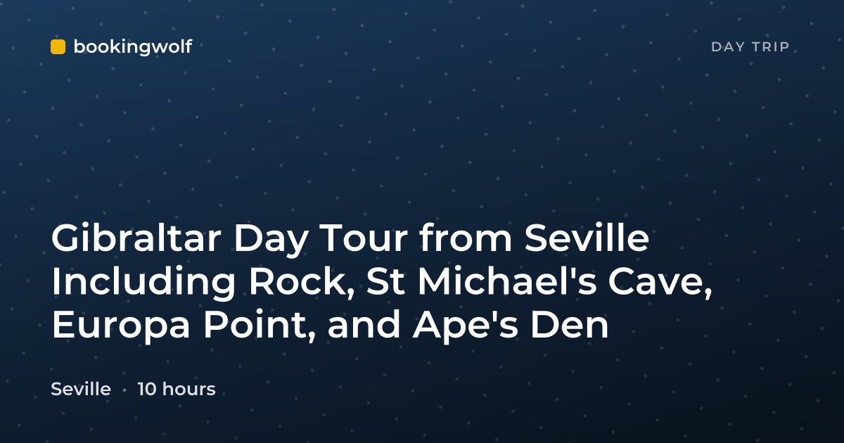 Gibraltar Day Tour from Seville Including Rock, St Michael's Cave, Europa Point, and Ape's Den