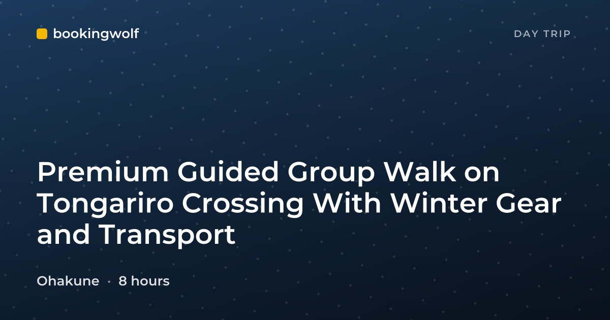 Premium Guided Group Walk on Tongariro Crossing With Winter Gear and Transport